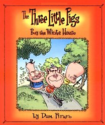 The Three Little Pigs Buy the White House, by Dan Piraro