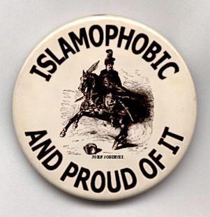 Islamophobic and Proud of It